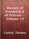 Cover image for History of Friedrich II of Prussia — Volume 13
